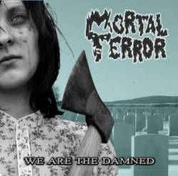 Mortal Terror : We Are the Damned Mortal Terror : We Are the Damned